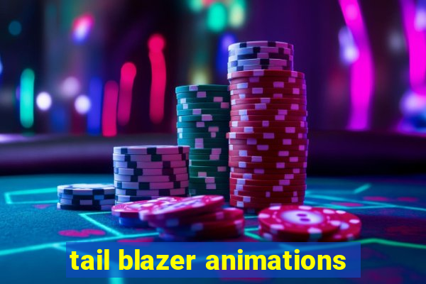 tail blazer animations